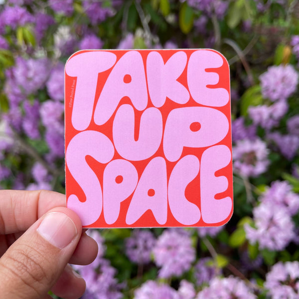 FPP Take Up Space Sticker -  - Stickers - Feliz Modern