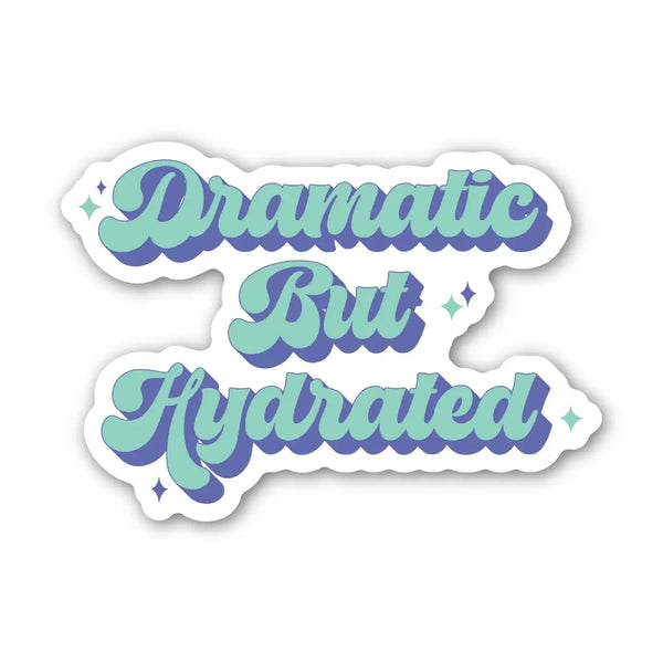 BMD Dramatic But Hydrated Sticker - - Stickers - Feliz Modern