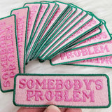 SHDR Somebody's Problem Patch - - Pins & Patches - Feliz Modern