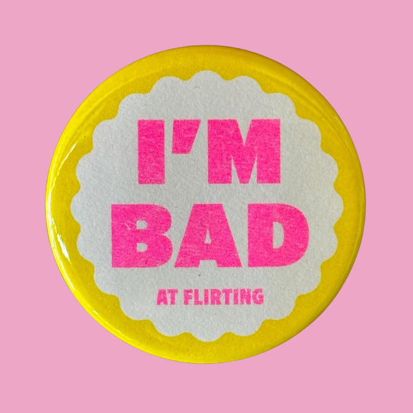 WFO Bad At Flirting Button -  - Pins & Patches - Feliz Modern