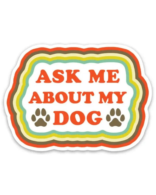 TFND Ask Me About My Dog Sticker - - Stickers - Feliz Modern