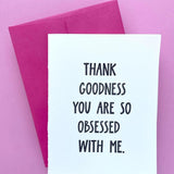 STPP Thank Goodness You're Obsessed Card -  - Cards - Feliz Modern