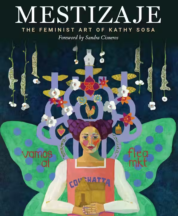 TPB Mestizaje: The Feminist Art of Kathy Sosa - - Books - Feliz Modern