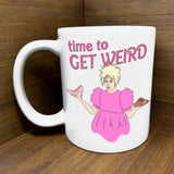 CTR Time To Get Weird Mug -  - Drinkware - Feliz Modern