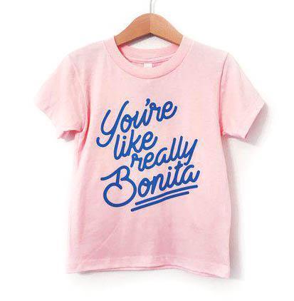 MIR You're Like Really Bonita Toddler T- Shirt -  - Clothing - Feliz Modern