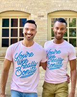 MIR You're Like Really Bonita Adult Tee -  - Clothing - Feliz Modern