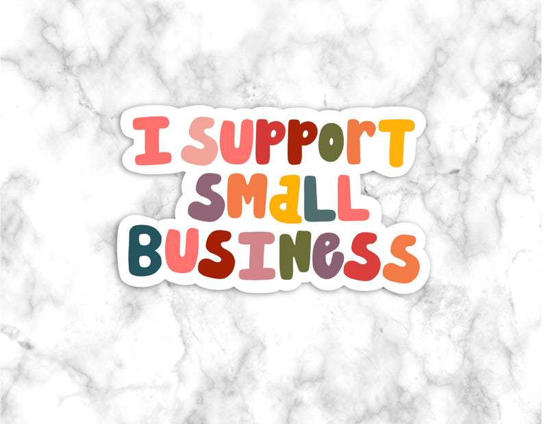 GCS* I Support Small Business Sticker -  - Stickers - Feliz Modern
