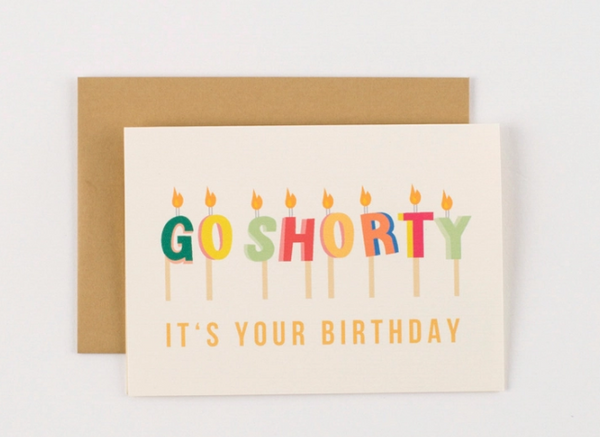 ILOE* Go Shorty Birthday Greeting Card -  - Cards - Feliz Modern