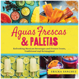 FMI Aguas Frescas & Paletas Cookbook -  - Books - Feliz Modern