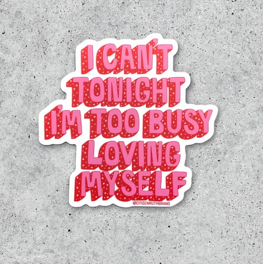 CTR Too Busy Loving Myself Sticker -  - Stickers - Feliz Modern