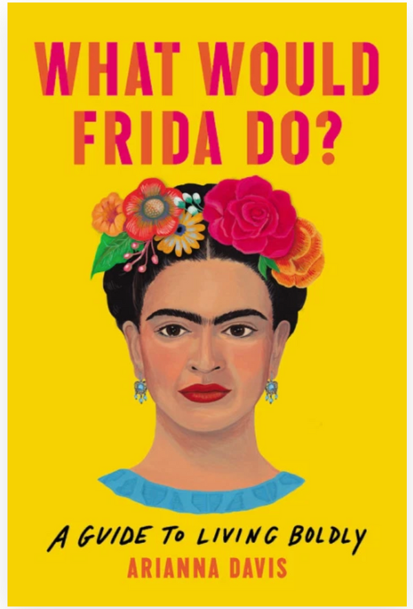 GCP What Would Frida Do? - (Soft Cover) What Would Frida Do - Books - Feliz Modern