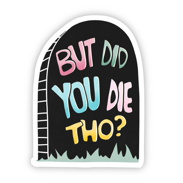BMD* But Did You Die Tho? Black Gravestone Sticker -  - Stickers - Feliz Modern