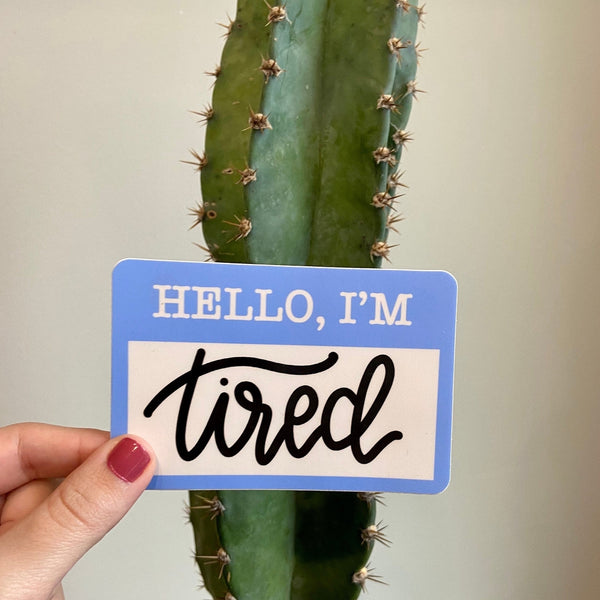 ALDD I'm Tired Sticker -  - Stickers - Feliz Modern