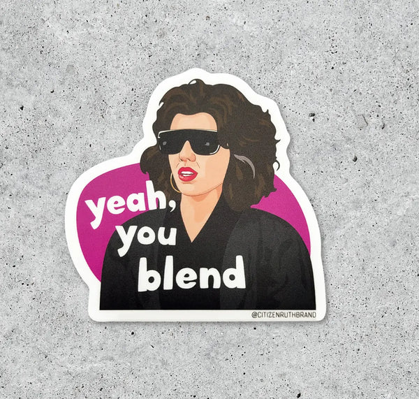 CTR* "You Blend" Sticker -  - Stickers - Feliz Modern
